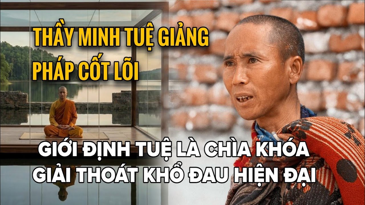 07/03 Thầy Minh Tuệ Giảng: Giới Định Tuệ Là Chìa Khóa Giải Thoát Khổ Đau Hiện Đại