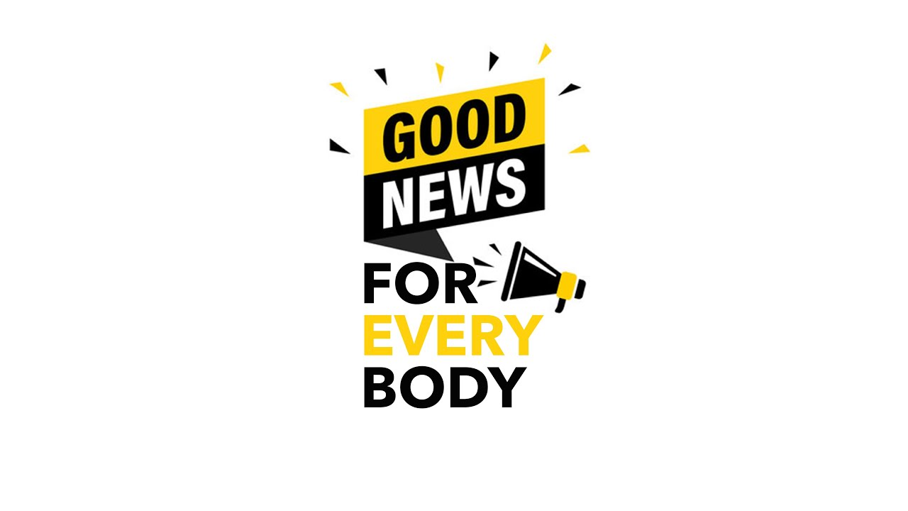 Good News For Every Body Good News Really YouTube Good news for every body good news really youtube