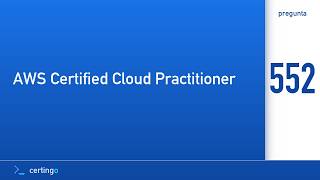 Certingo | AWS Certified Cloud Practitioner (CLF-C02) — Question 552