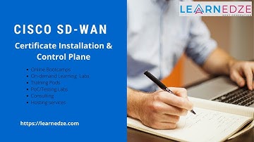 Certificate Installation and Control Plane | Cisco SD-WAN | Learnedze Networks