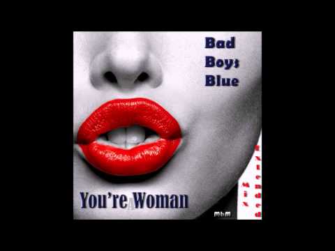 Bad Boys Blue - You're A Woman Extended Mix