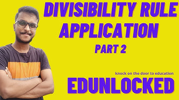 NUMBER SYSTEM - APPLICATION OF DIVISIBILITY RULE (PART 2)