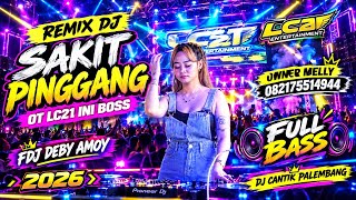 REMIX TERBARU ⛔️ OT LC21 ENTERTAIMENT ⛔️ FDJ DEBY AMOY ⛔️ FULL BASS ⛔️ DJ SAKIT PINGGANG 