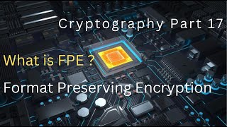 Famous Cryptography Part 17 : What is FPE ? Format Preserving Encryption Profile