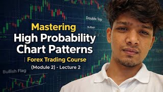 Mastering High Probability Chart Patterns | Forex Trading Course (Module 2) - Lecture 2
