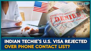 Indian Techie Faces U.S Visa Rejection Over Phone Contact List | Indians In U.S | U.S Immigration