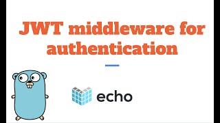 RESTful API in Golang using Echo - JWT middleware for authentication