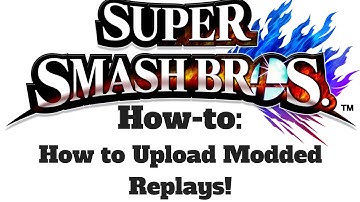 How I Upload my Modded Replays | SSB4