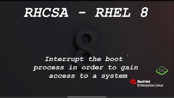 RHCSA RHEL 8 - Interrupt the boot process in order to gain access to a system