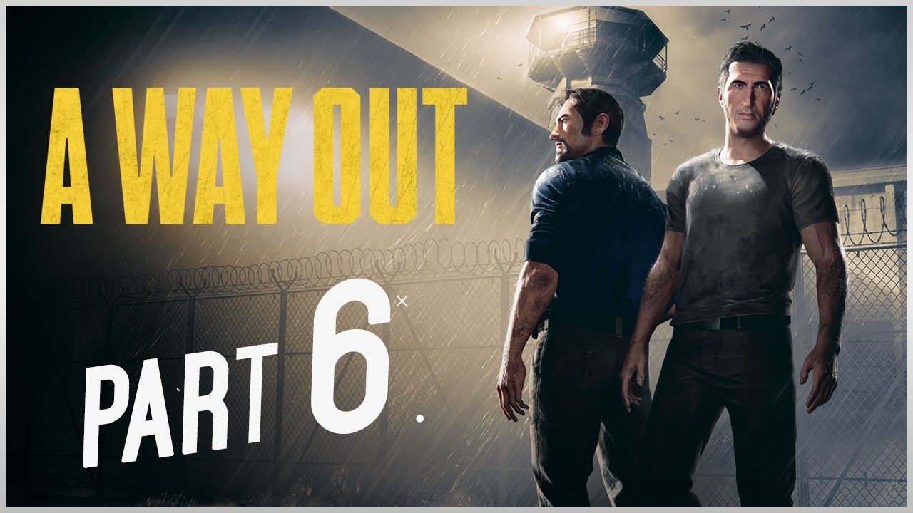 A WAY OUT WALKTHROUGH GAMEPLAY PART 6 - VENGEANCE  (PC)