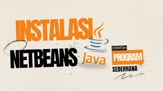 Instalasi NetBeans dan Program Sederhana