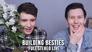 Dan & Phil - BUILDING BESTIES | Full Stereo Live (Audio w/Video!)