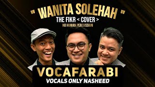 Wanita Solehah_The Fikr - Vocafarabi Acapella Cover ( No Human Percussion )