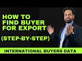 How to find buyers for export   international buyers data for export import business stepbystep
