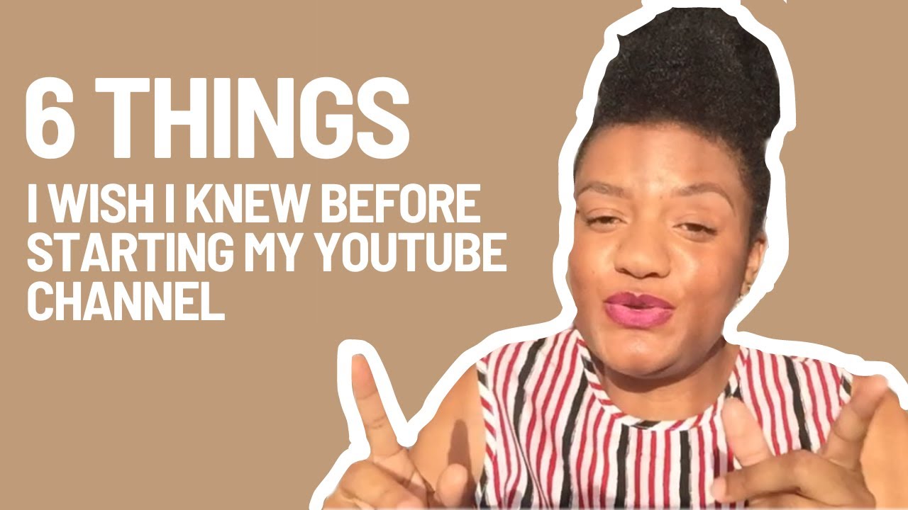 6 things I wish I knew before starting my YouTube channel - YouTube