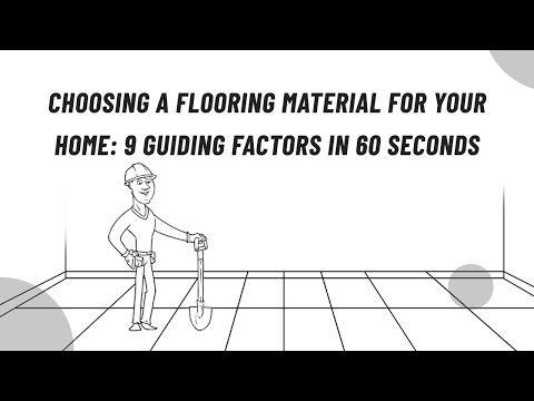 Choosing a Flooring Material for Your Home: 9 Guiding Factors in 60 Seconds