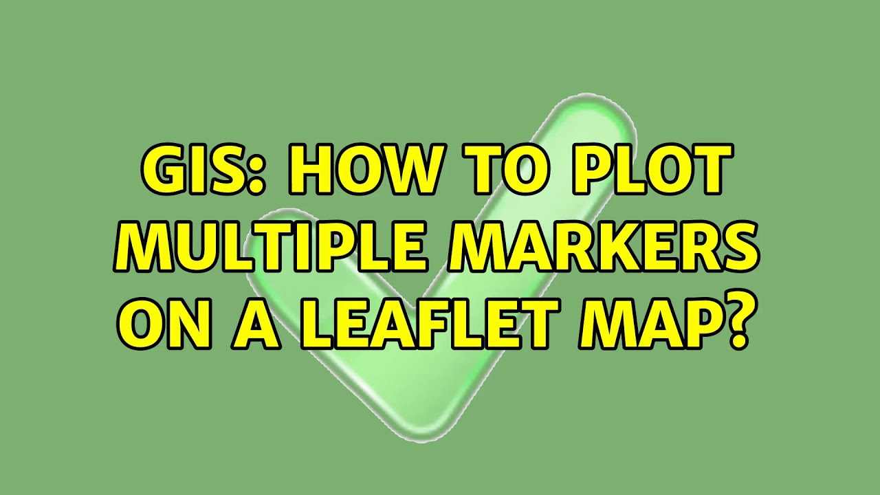 GIS: How to plot multiple markers on a leaflet map? (2 Solutions ...