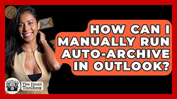 How Can I Manually Run Auto-archive In Outlook? - TheEmailToolbox.com