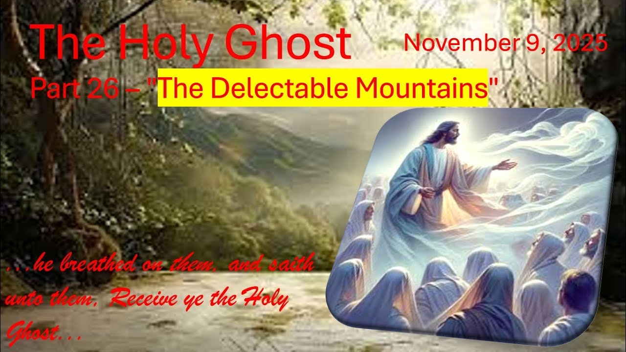 Sunday School (11/09/25) The Holy Ghost Pt 26 (The Delectable Mountains)