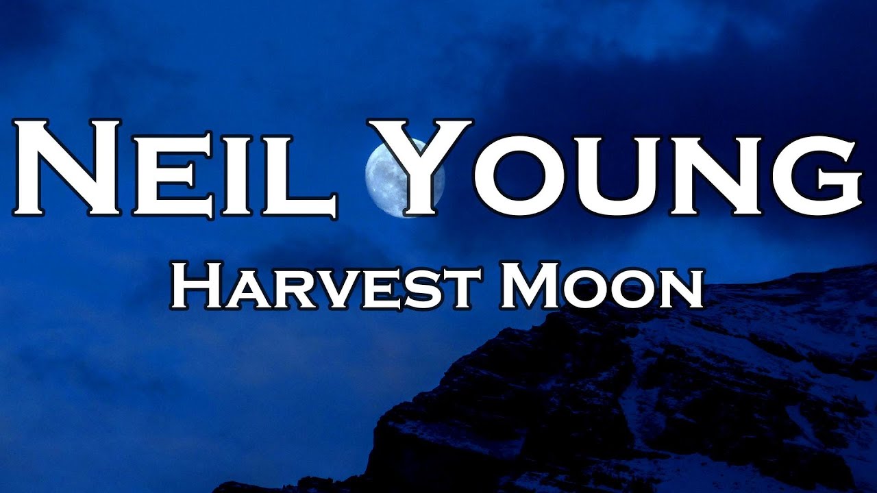 Neil Young - Harvest Moon (Lyrics) - YouTube Music