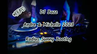 #DEMO DJ Bazz - Andre & Michelle 2023 (Radius Sunny Bootleg)