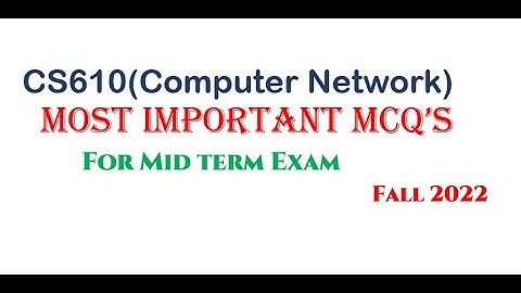 CS610(Computer Network) Most Important MCQ’s| For Mid Term Exam