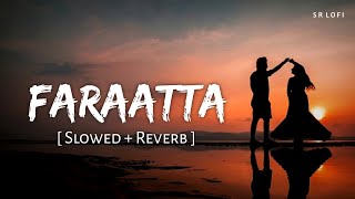 Faraatta (Slowed + Reverb) | Arijit Singh, Jonita Gandhi, Badshah | Jawan | SR Lofi