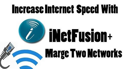 How to your Increase internet speed  with iNetFusion or combine two networks