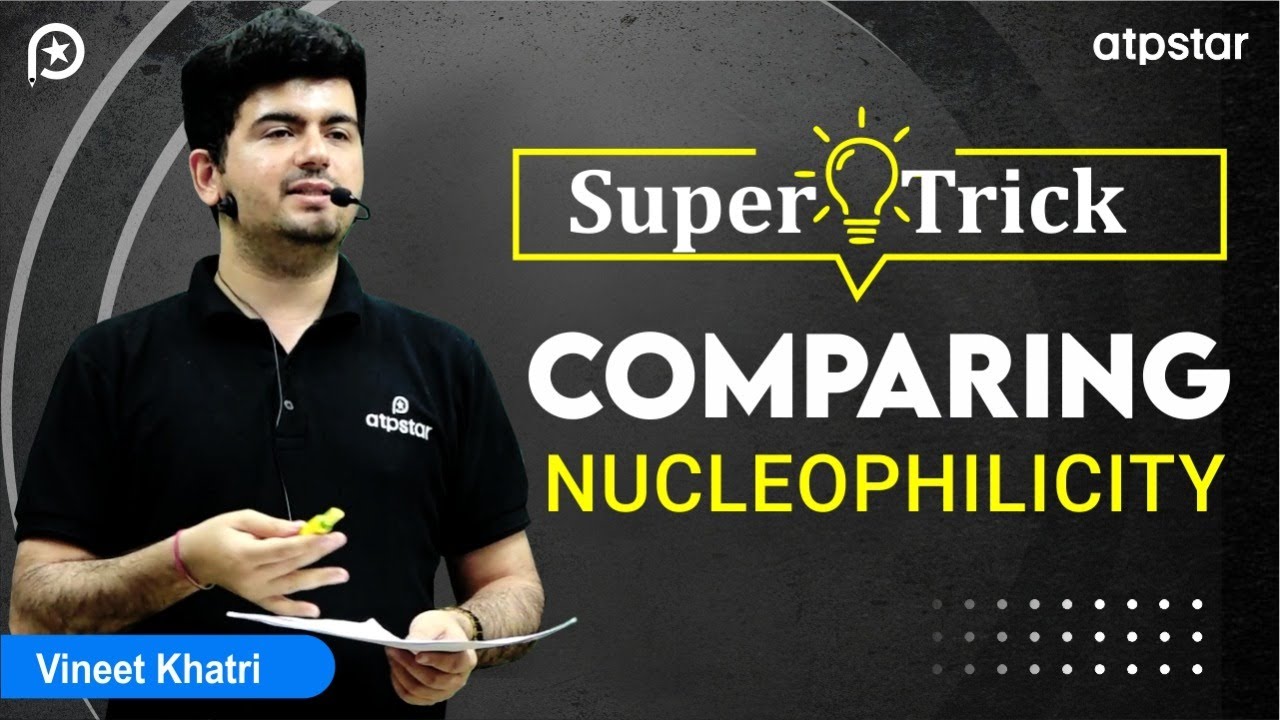 Nucleophilicity Comparison Trick Organic Chemistry | Iit Jee  Neet | Vineet Khatri | Atp Star Kota