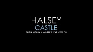 Halsey - Castle (The Huntsman: Winter's War Version) [Lyrics] HQ Resimi