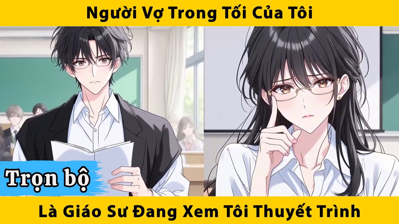 Trọn bộ | Người vợ trong tối của tôi là giáo sư đang xem tôi thuyết trình