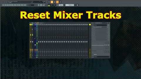 Reset Mixer Tracks In FL Studio 20