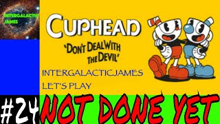 NOT GIVING UP | Cuphead Let's Play Part #24