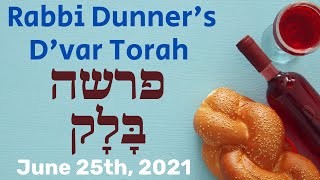 D'VAR TORAH FROM RABBI DUNNER - PARSHAT BALAK - JUNE 25TH, 2021