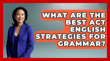 What Are The Best ACT English Strategies For Grammar? - Junior Year Jumpstart
