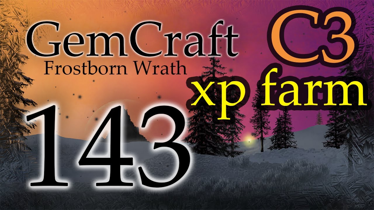 XP Farming C3 Journey Mode Ep 143 GemCraft Frostborn Wrath Lets Play Tower Defense