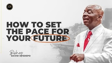 SELF-MANAGEMENT: The Key To Success! | Bishop David Oyedepo