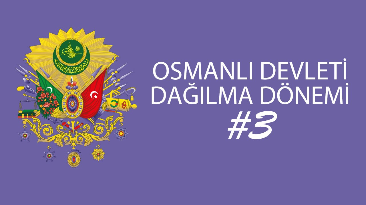 Osmanli Devleti Dagilma Donemi 3 Simsek Videolar