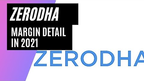 ZERODHA MARGIN CALCULATOR 2021 FULL DETAIL
