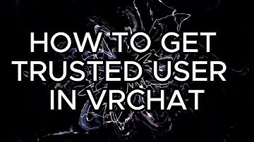 How to get Trusted User in VRChat Fast