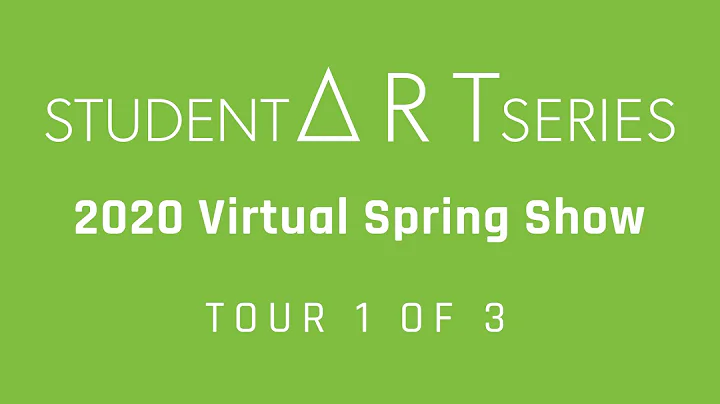 Student Art Series 2020 Virtual Spring Show - Tour...