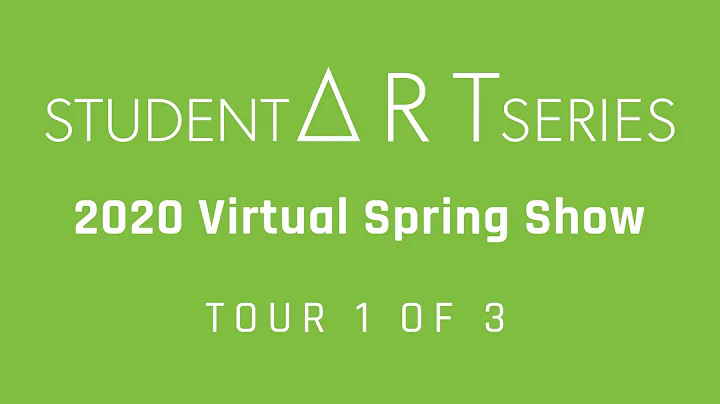 Student Art Series 2020 Virtual Spring Show - Tour 1 of 3