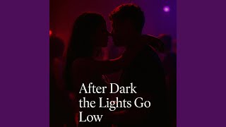 After Dark The Lights Go Low (Original Cut)