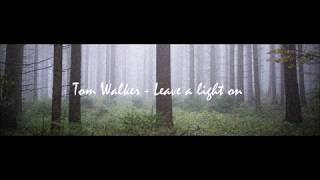 Tom Walker - Leave a Light on