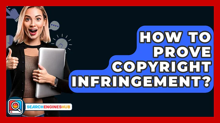 How To Prove Copyright Infringement? - SearchEnginesHub.com