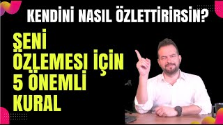 Kendi̇ni̇ Nasil Özletti̇ri̇rsi̇n? Seni̇ Özlemesi̇ İçi̇n 5 Önemli̇ Kural