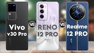 Vivo v30 Pro Vs Oppo Reno 12 Pro Vs Realme 12 Pro