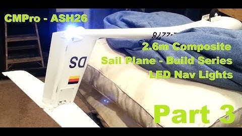 CMPro - ASH26 - 2.6m Composite Sail Plane - Build Series - LED Nav Lights - Part 3