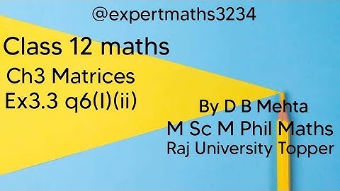 Class 12 maths  | Chapter 3 Matrices | NCERT Book | Ex3.3 q6(i)(ii)