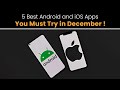 5 Best Android and iOS Apps You Must Try in December !